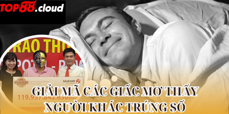 Giải mã các giấc mơ thấy người khác trúng số