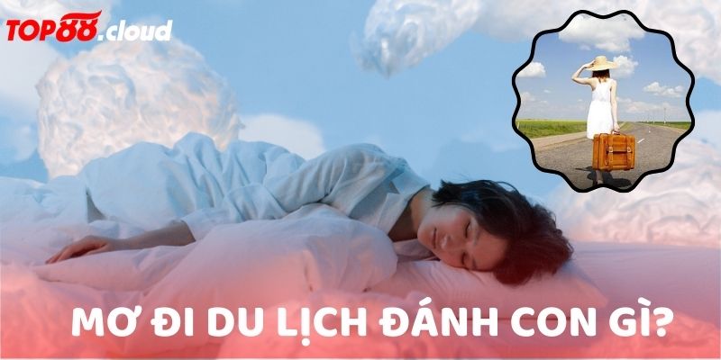 mơ đi du lịch đánh con gì